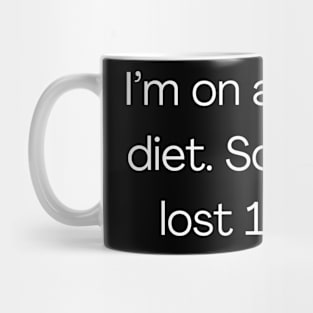 Funny quote about diet, I’m on a 30-day diet. So far, I’ve lost 15 days. Mug